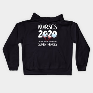 Nurses 2020 With Face Mask The One Where They Became Super Heroes Quarantine Social Distancing Kids Hoodie
